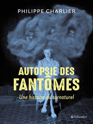 cover image of Autopsie des fantômes